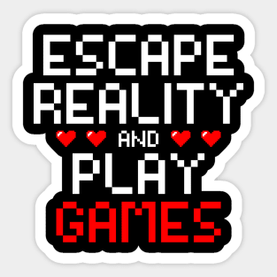 Escape reality & play games, Gamer, Gaming gift idea Sticker